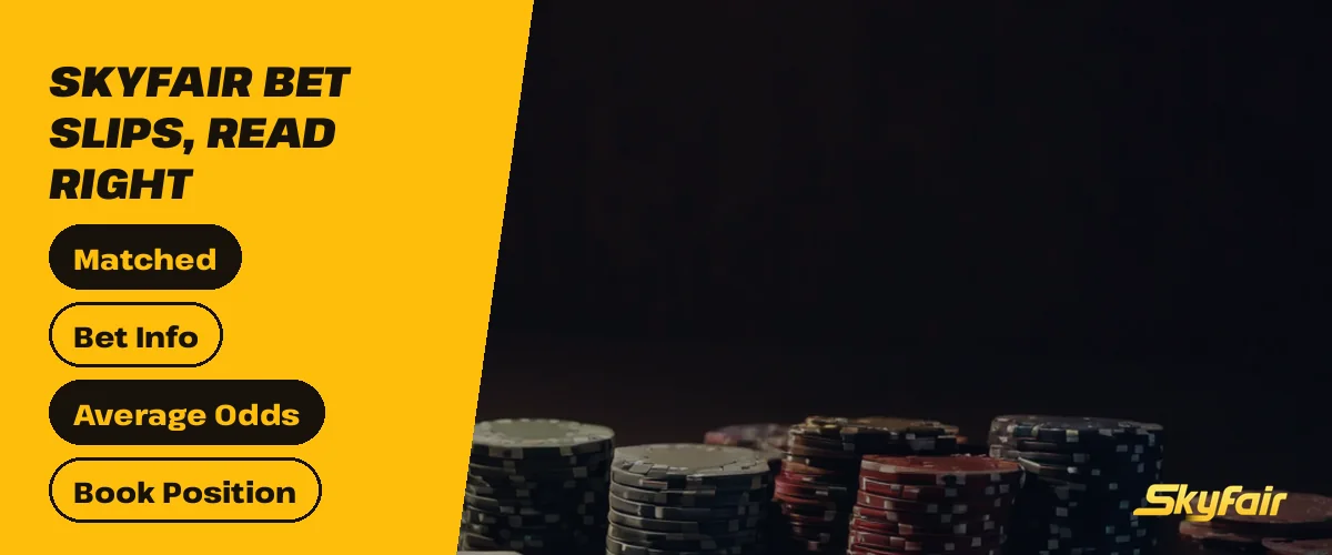 SkyFair bet slips, read right strip over poker chips and cards with Matched, Bet Info, Average Odds and Book Position chips
