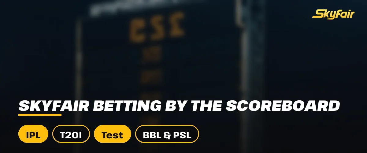 SkyFair betting by the scoreboard strip over a glowing scoreboard with IPL, T20I, Test and BBL & PSL chips