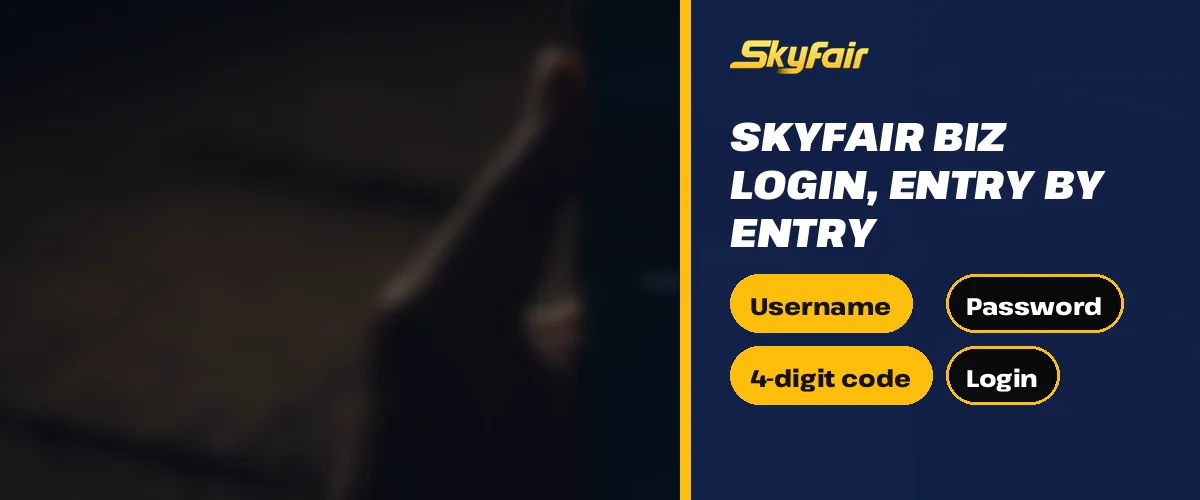 SkyFair biz login, entry by entry strip over hands holding a phone with Username, Password, 4-digit code and Login chips