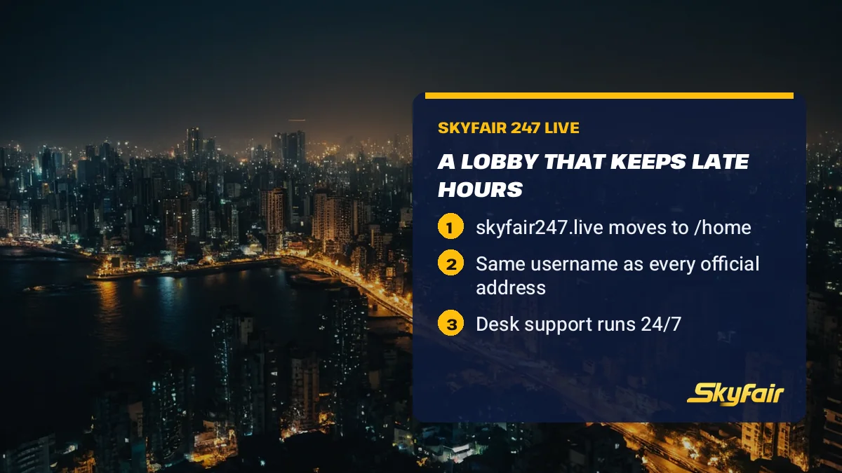 A lobby that keeps late hours card over Mumbai at night: skyfair247.live moves to /home; Same username as every official address; Desk support runs 24/7