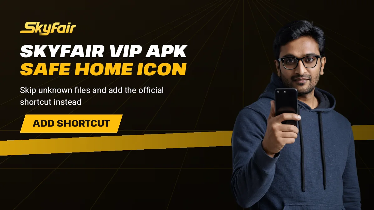 Skyfair Vip Apk Safe Home Icon banner reading Skip unknown files and add the official shortcut instead, man in a navy hoodie with a phone